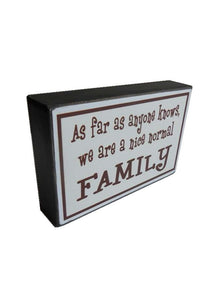 "As far as anyone knows we are a nice normal FAMILY" Wall Art Message Block