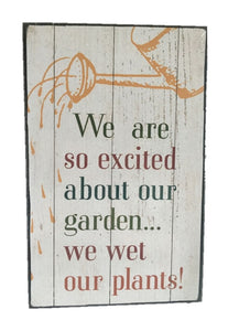 "We are so excited about our garden...we wet our plants!" Wall Art Message Block